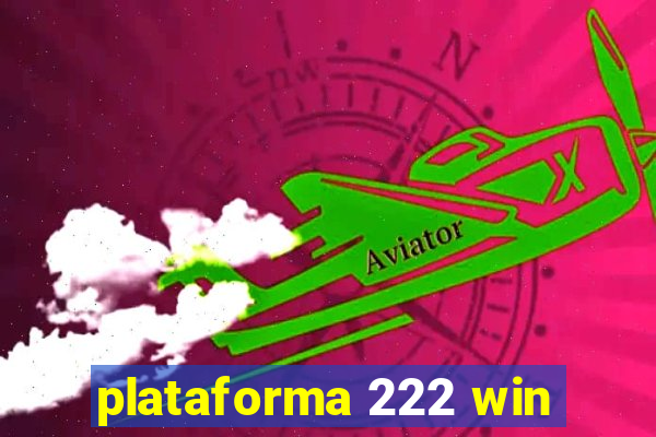 plataforma 222 win